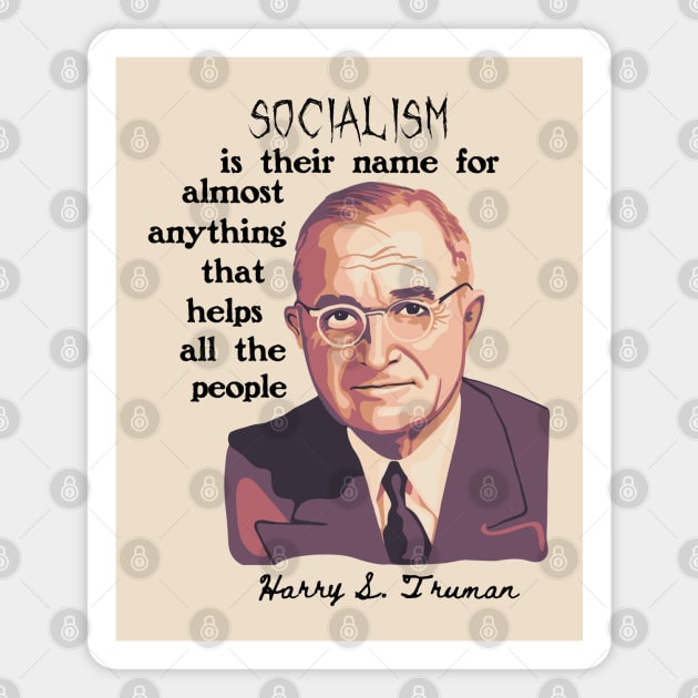 Harry S. Truman Portrait and Quote About Socialism Magnet by Slightly Unhinged